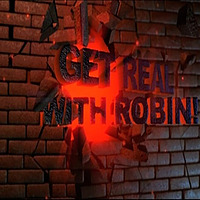 Get Real With Robin!
