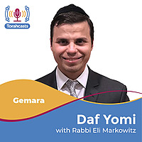 Daf Yomi with Rabbi Eli Markowitz