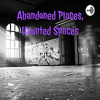 Abandoned Places Haunted Spaces