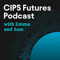 CIPS Futures | The Procurement and Supply Chain Podcast