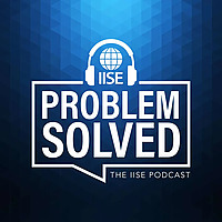 Problem Solved: The IISE Podcast