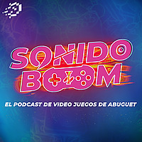 Sonido Boom - El podcast de video juegos de Abuguet