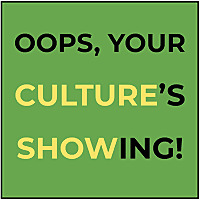 Oops, Your Culture's Showing!