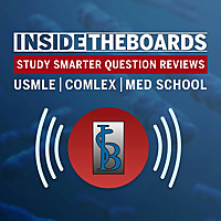 InsideTheBoards Study Smarter Podcast: Question Reviews for the USMLE, COMLEX, and Medical School
