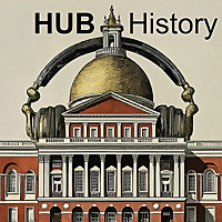 HUB History - Our Favorite Stories from Boston History