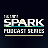 Ann Arbor SPARK CEO Podcast