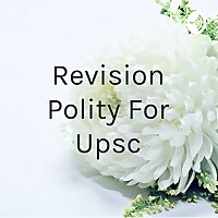 Revision Polity For Upsc