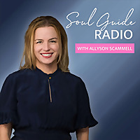 Soul Guide Radio with Allyson Scammell