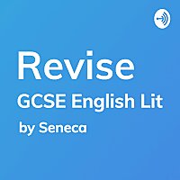 REVISE GCSE English Literature - A podcast by Seneca Learning