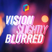 Vision Slightly Blurred