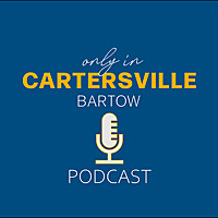 Only In Cartersville-Bartow Podcast