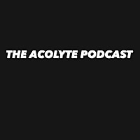 The Acolyte Podcast