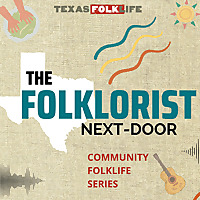 Texas Folklife: The Folklorist Next Door