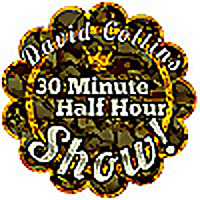 David Collins 30 Minute Half Hour Show