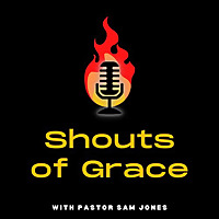 Shouts of Grace with Pastor Sam