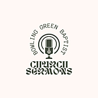 Bowling Green Baptist Church Sermons
