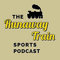 The Runaway Train Sports Podcast