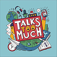 Talks Too Much