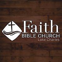 Faith Bible Church of Lake Charles - Sermons