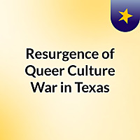 Resurgence of Queer Culture War in Texas