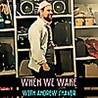 When We Wake with Andrew Shaver