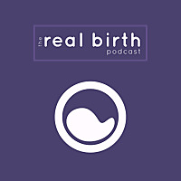 The Real Birth Podcast