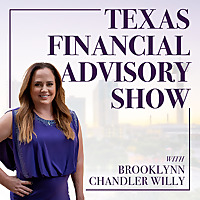 The Texas Financial Advisory Radio Show with Brooklynn Chandler Willy