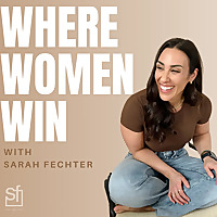 Where Women Win with Sarah Fechter