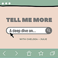 Tell Me More: A Deep Dive On...