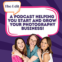 The Edit | Photography Business Podcast