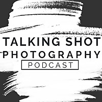 Talking Shot Photography Podcast