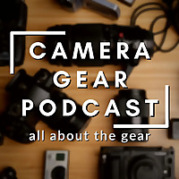The Camera Gear Podcast