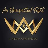 An Unexpected Fight: A Pediatric Cancer podcast