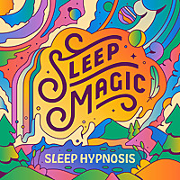 Sleep Magic: Sleep Hypnosis & Meditation for Sleep Podcast