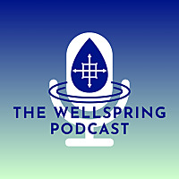 The Wellspring Podcast