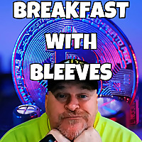 Breakfast with Bleeves - Daily Cryptocurrency News and Updates