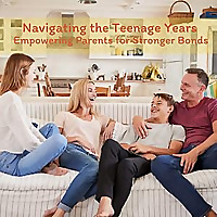 Navigating the Teenage Years: Empowering Parents for Stronger Bonds