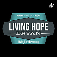 Living Hope Bryan Sermons