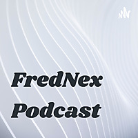 FredNex Podcast