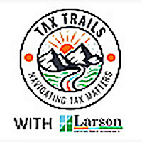 Tax Trails: Navigating Tax Matters with Larson & Company