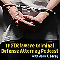 The Delaware Criminal Defense Attorney Podcast