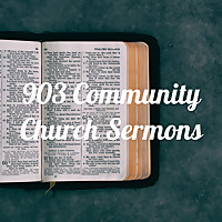 903 Community Church Sermons
