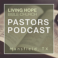 Living Hope Pastors' Podcast