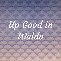 Up Good in Waldo