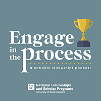 Engage in the Process: A National Fellowships Podcast