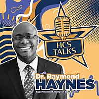 HCS Talks - featuring Superintendent,    Dr. Raymond Haynes
