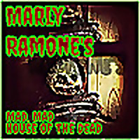 Marly Ramone's Mad, Mad House of the Dead