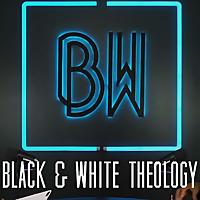Black and White Theology Podcast