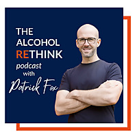 The Alcohol ReThink Podcast with Patrick Fox