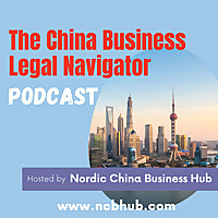 The China Business Legal Navigator Podcast